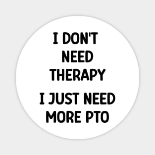 I Don't Need I Just Need More PTO - Activity Director Appreciation Gift Magnet